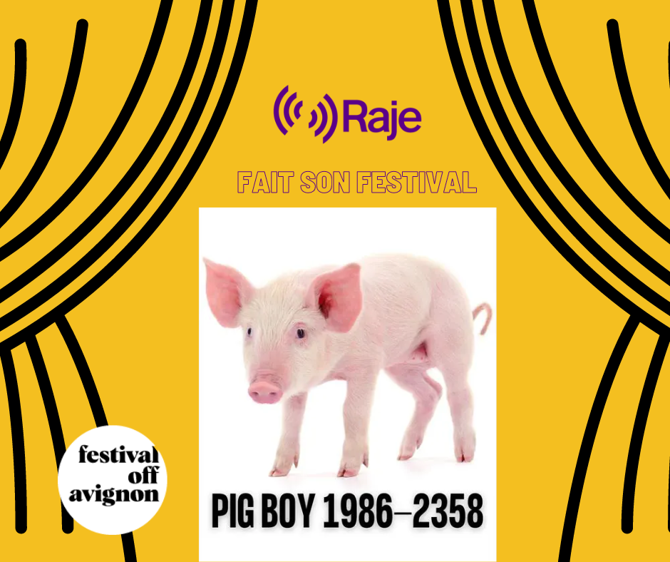 Raje Fait Son Festival /// Pig Boy 1986-2358 avec Rosalie Vaudaux à la Factory Chapelle des Antonins